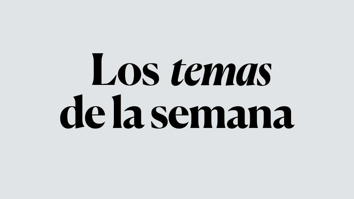 Sobre fondo gris un texto que dice 'Los temas de la semana'